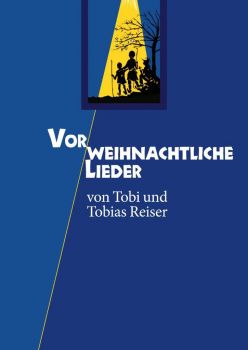 Vorweihnachtliche Lieder von Tobi und Tobias Reiser